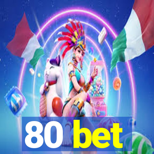 80 bet